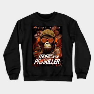 Music is my Painkiller Crewneck Sweatshirt